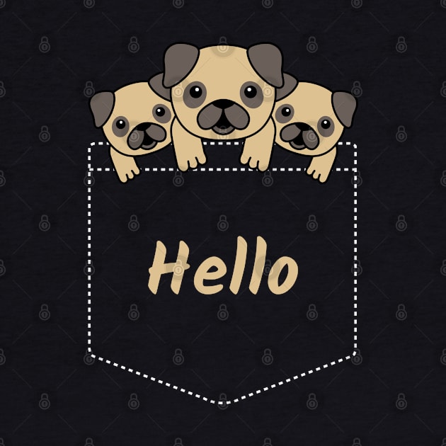 Hello Cute Pugs In Your Pocket by CLPDesignLab